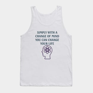 Change your mind and you change your life Tank Top